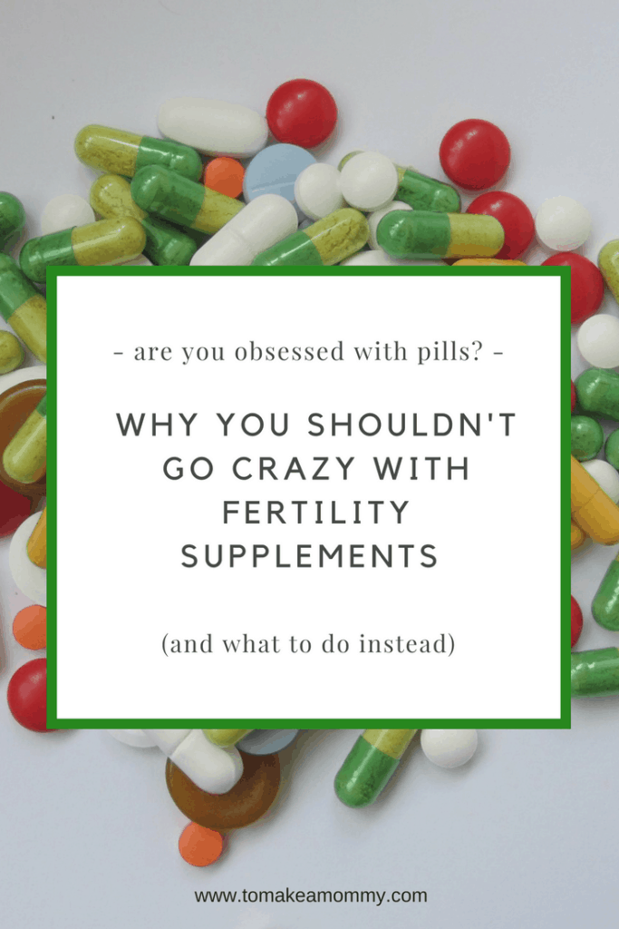 Are you obsessed with fertility supplements? Why you shouldn't go crazy with pills, and how to pick the best ones to cure infertility naturally, boost your fertility, and help you conceive.