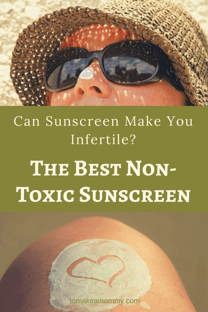 sunscreen chemicals can cause infertility, and the best non-toxic sunscreen for fertility