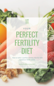 Does all the conflicting advise about fertility diets make you crazy! Here is the answer- you have to TAILOR the diet to YOUR needs- whether it is endometriosis, PCOS, high FSH, anovulation, or other infertility issue-- your diet needs to be perfect for YOU. This is a post and free e-book you can download!!