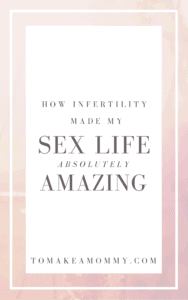 Our Best Sex Tips for how to keep things hot in the bedroom when trying to conceive or struggling with infertility!