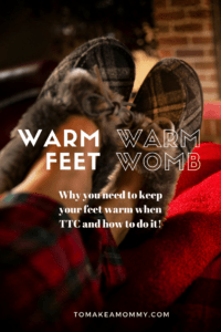 Why it is so important to keep your feet warm when trying to conceive or struggling with infertility and four easy ways to do it! Warm feet equals warm womb!