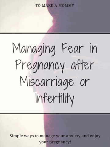 Managing fear and anxiety in pregnancy after miscarriage, infant loss, early pregnancy loss, chemical pregnancy, or infertility