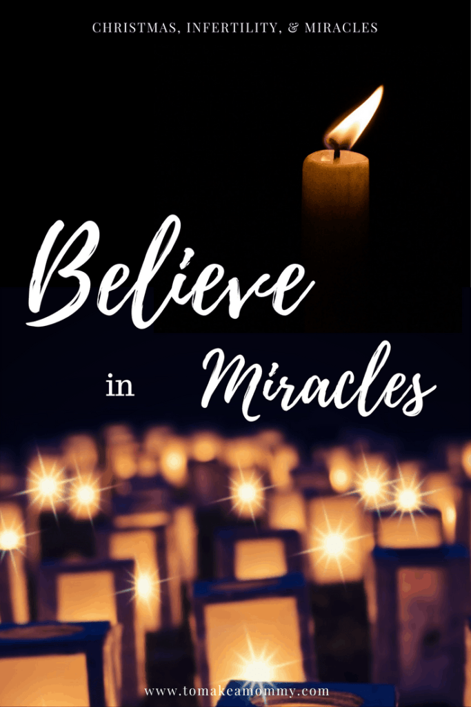 Believing in Miracles Christmas, Infertility, & Miracles To Make a Mommy