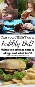 The Fertility Diet- what you can cheat on and what you can't according to the evidence!