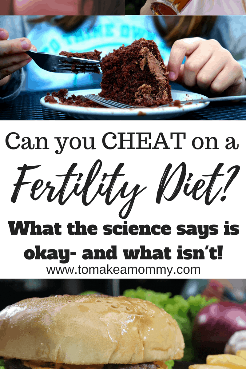 The Fertility Diet- what you can cheat on and what you can't according to the evidence!