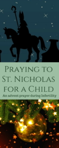 Saint Nicholas, the Patron Saint of Children. An Advent Prayer for a miracle child when ttc.