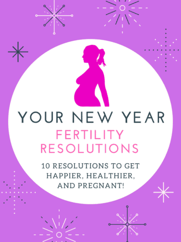 10 New Year Resolutions for Fertility! Especially for those TTC or struggling with infertility!