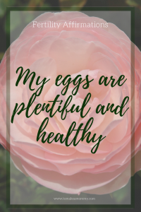 Fertility Affirmation for TTC (trying to conceive). My eggs are plentiful and healthy!