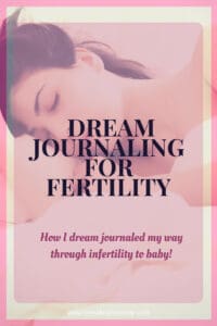 Dream Journaling- one of the fertility mind-body practices I used to get happier and pregnant while journeying through infertility.