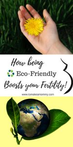 7 Ways being Eco-Friendly makes you more Fertile and likely to conceive! How we went green AND got pregnant! #fertility #infertility