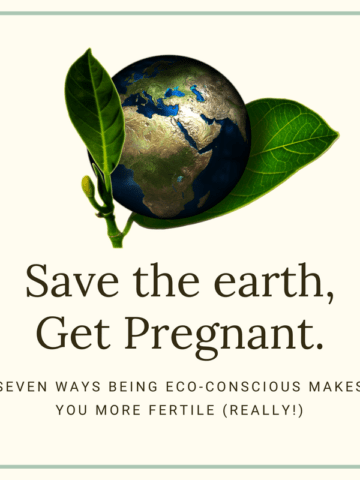 How we went GREEN and got PREGNANT after infertility. #fertility #green #nontoxic #savetheplanet
