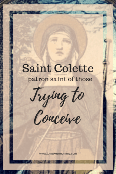 Prayer to Saint Colette: St. Colette of Corbie - To Make a Mommy