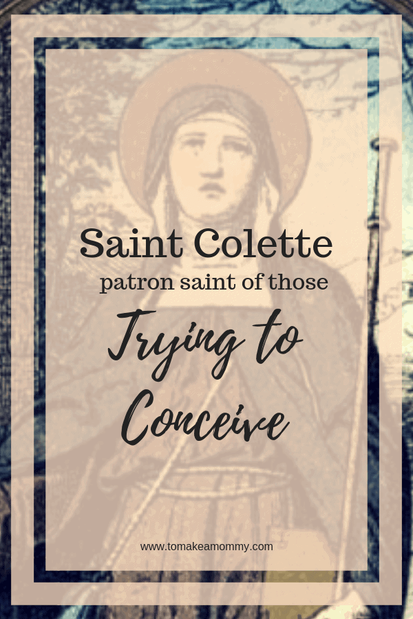 Saint Colette, Patron Saint of Childless Couples Trying to Conceive    #fertility #infertility #catholicsaints #patronsaint