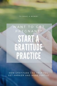 How gratitude makes you happier and more fertile! #fertility #infertility #mindbody #ivf