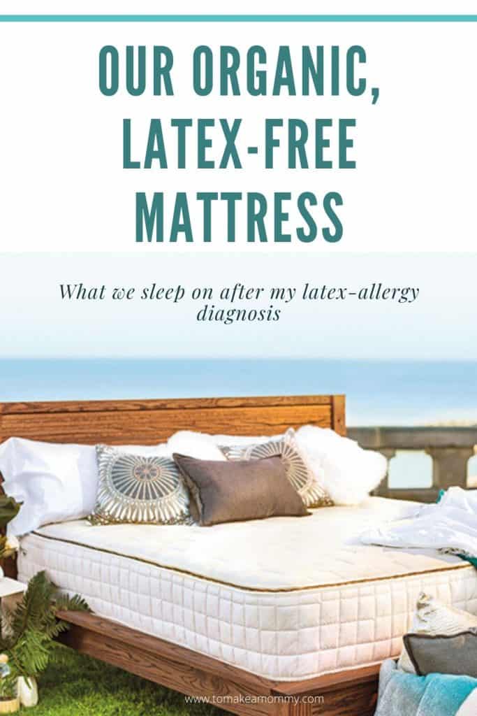 Why we sleep on a latex-free organic mattress after my latex allergy diagnosis, infertility, and multiple miscarriages