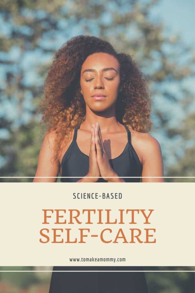 Self-Care during Infertility, science-based ways to boost fertility and IVF success